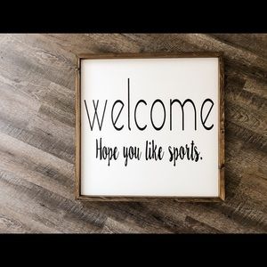 Welcome Hope You Like Sports Farmhouse Sign